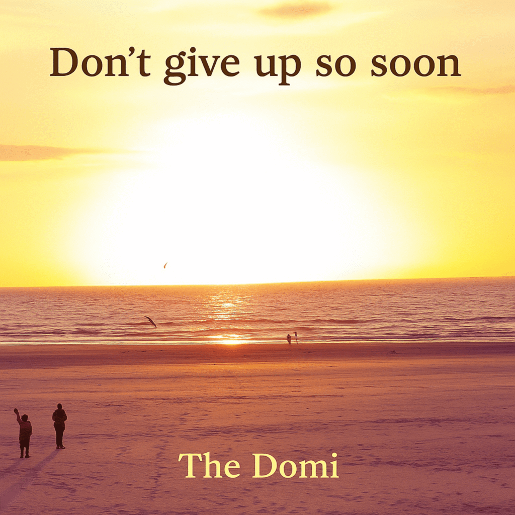 The Domi – “Don’t Give up so Soon”