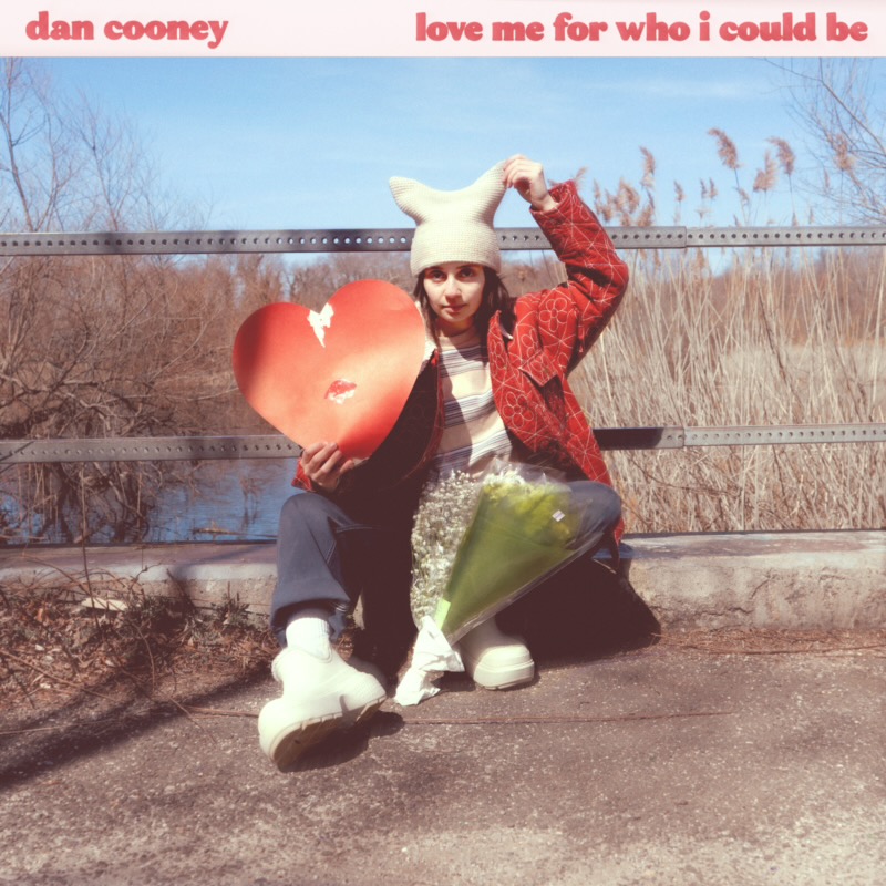 Dan Cooney – “LOVE ME FOR WHO I COULD BE”