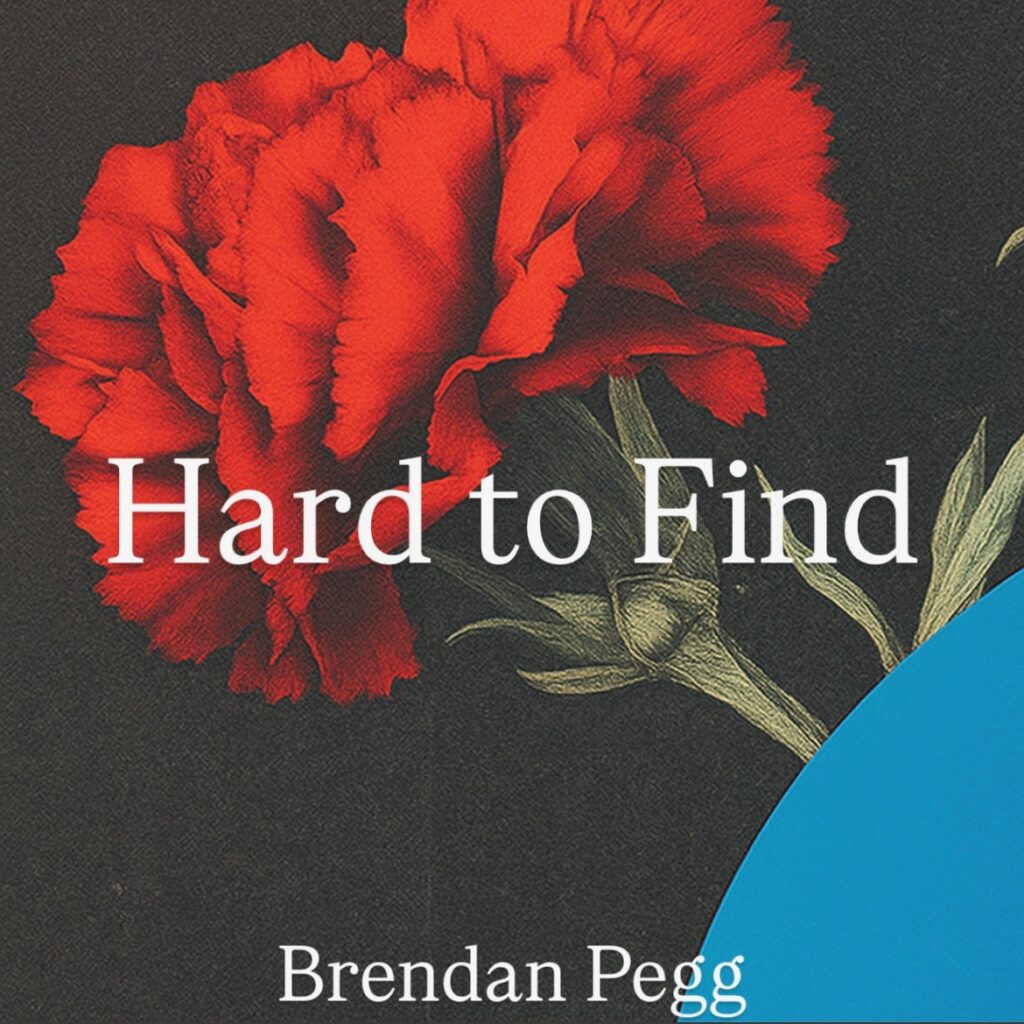 Brendan Pegg – “Hard to Find”