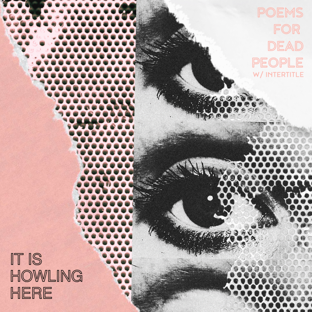 Poems For Dead People – “It Is Howling Here”