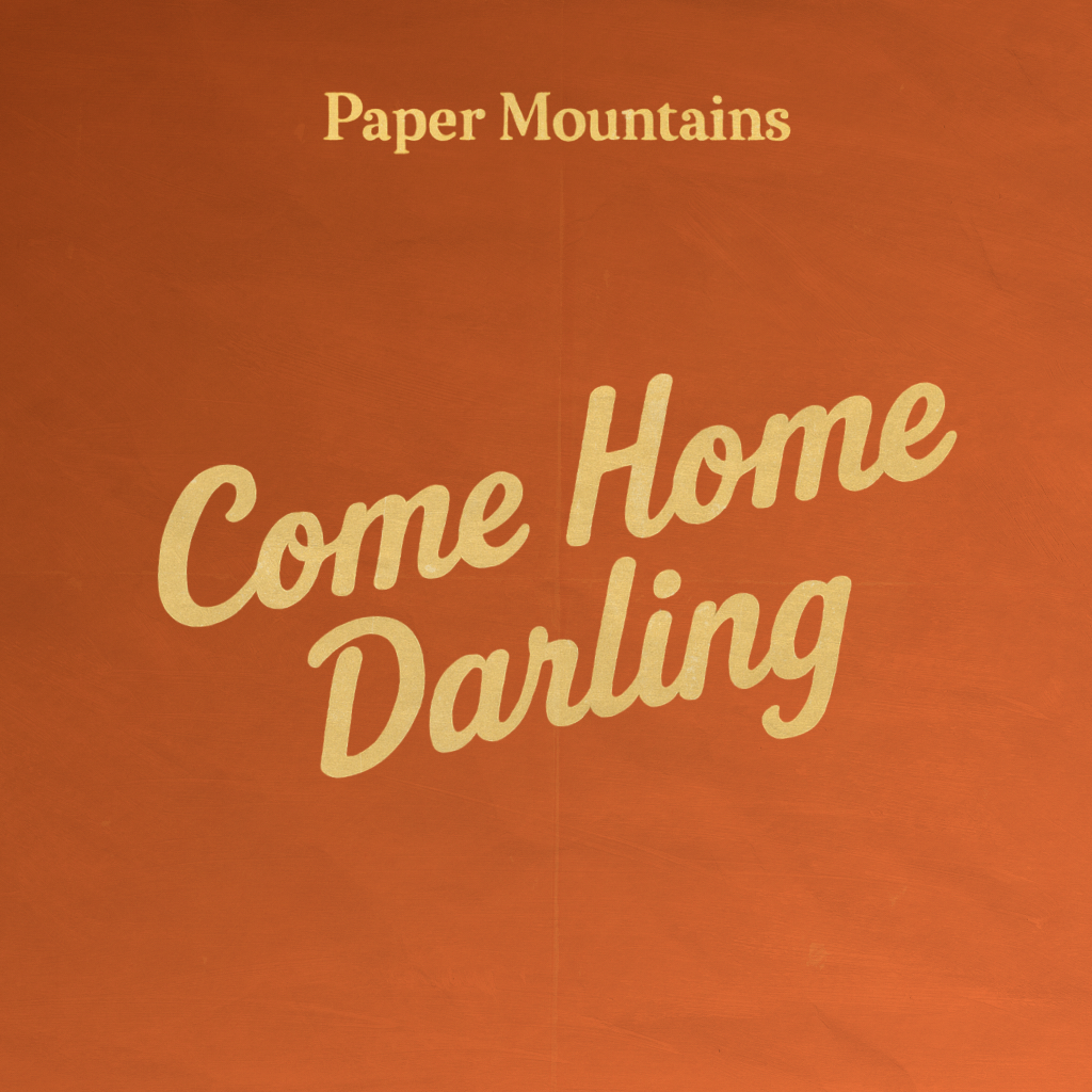 Paper Mountains – “Come Home Darling”