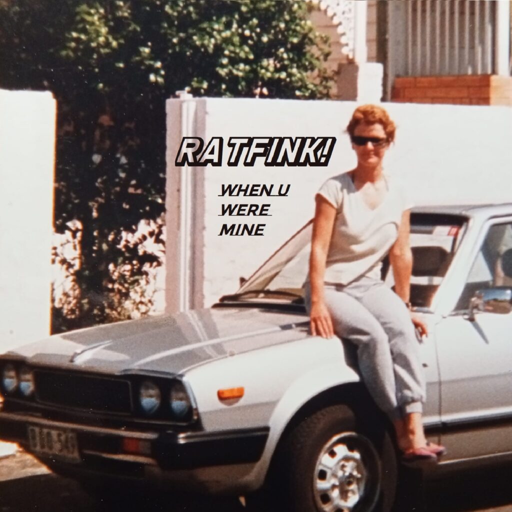 Ratfink! – “WHEN U WERE MINE”