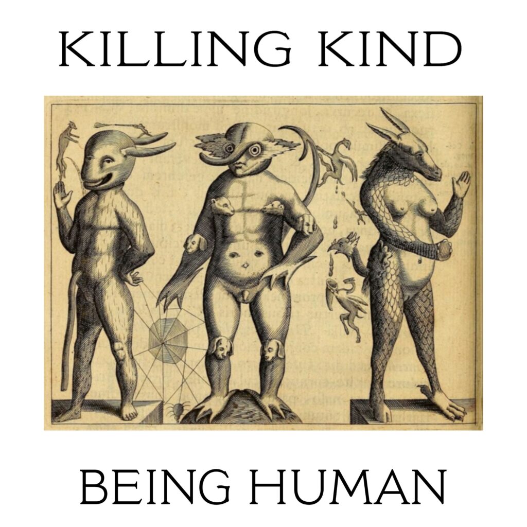 Killing Kind – “Being Human”
