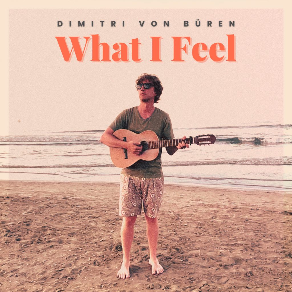 Dimitri von Büren- “What I Feel”