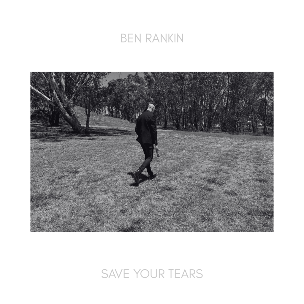 Ben Rankin – “Save Your Tears”