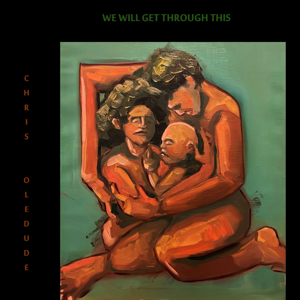 CHRIS OLEDUDE – “We Will Get Through This”
