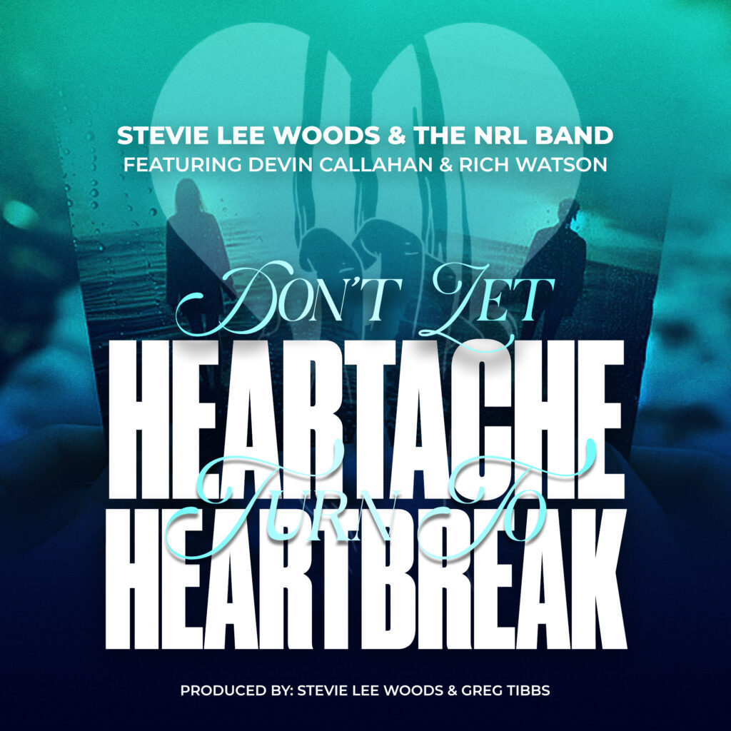 Stevie Lee Woods – “Don’t Let Heartache Turn to Heartbreak”