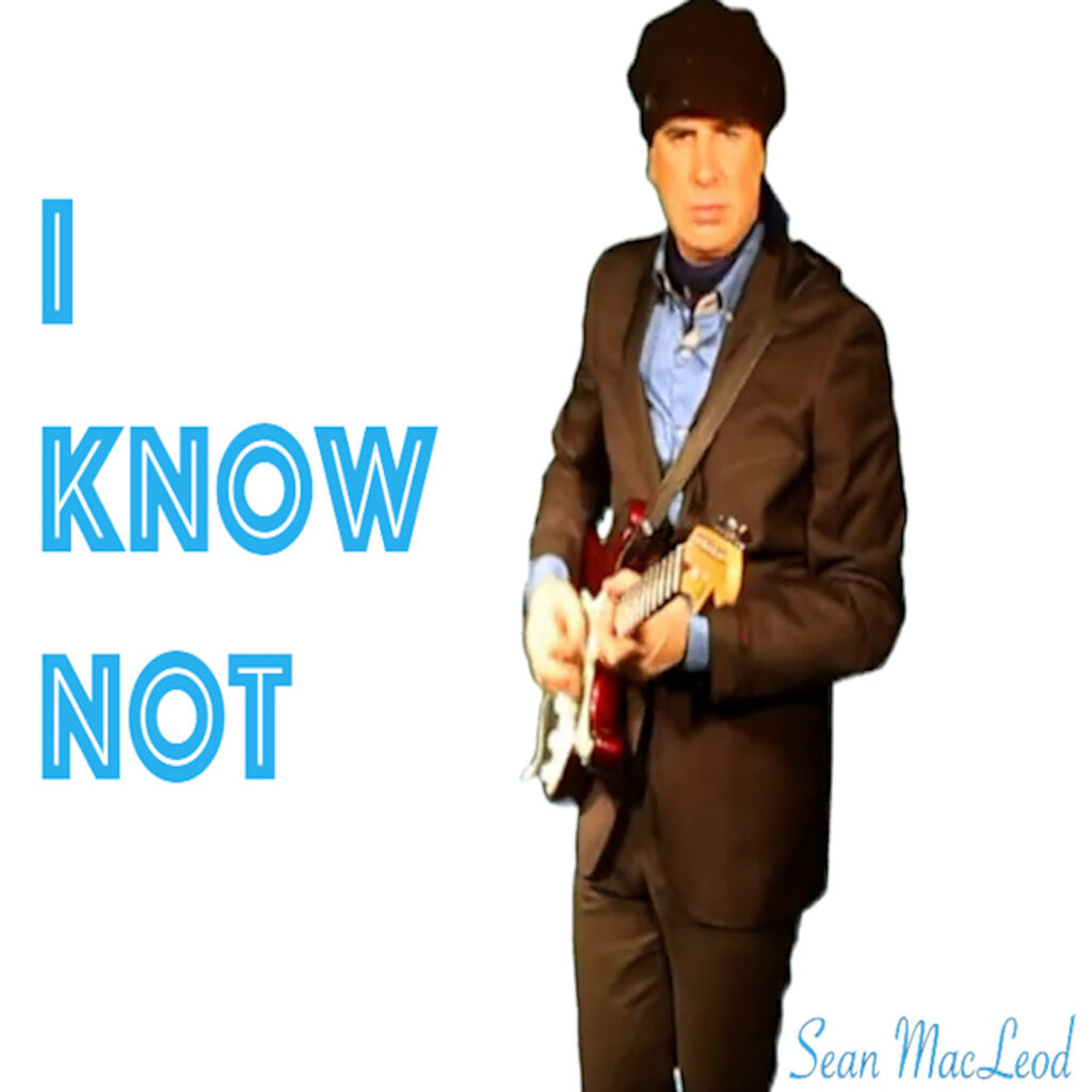 Sean MacLeod – “I Know Not”