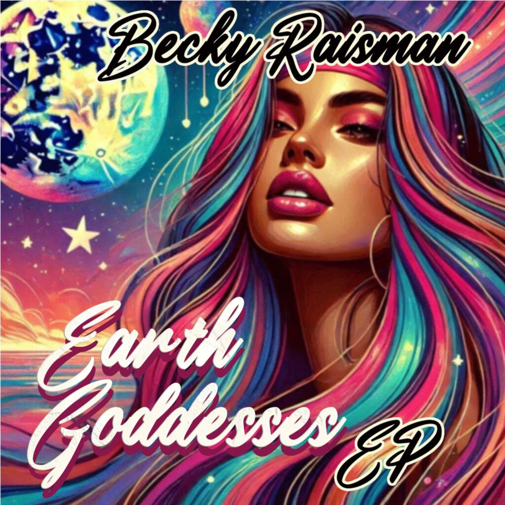 Becky Raisman – “Earth Goddesses”