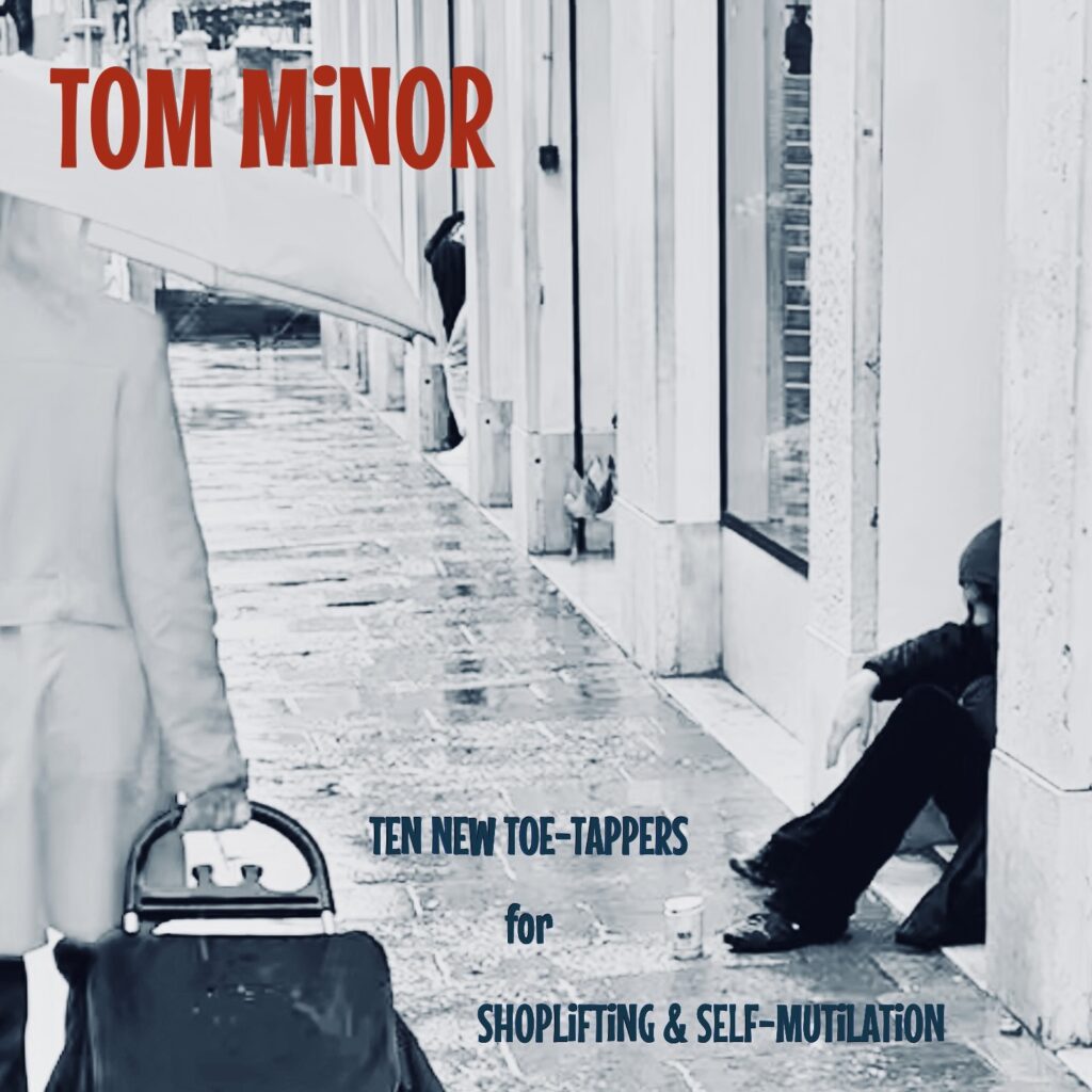 Tom Minor – “Ten New Toe-Tappers for Shoplifting & Self-Mutilation”