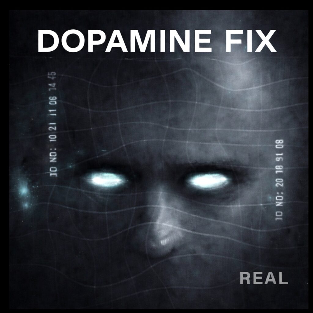 DOPAMINE FIX – “REAL”