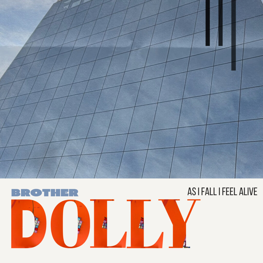 Brother Dolly – “As I Fall I Feel Alive”