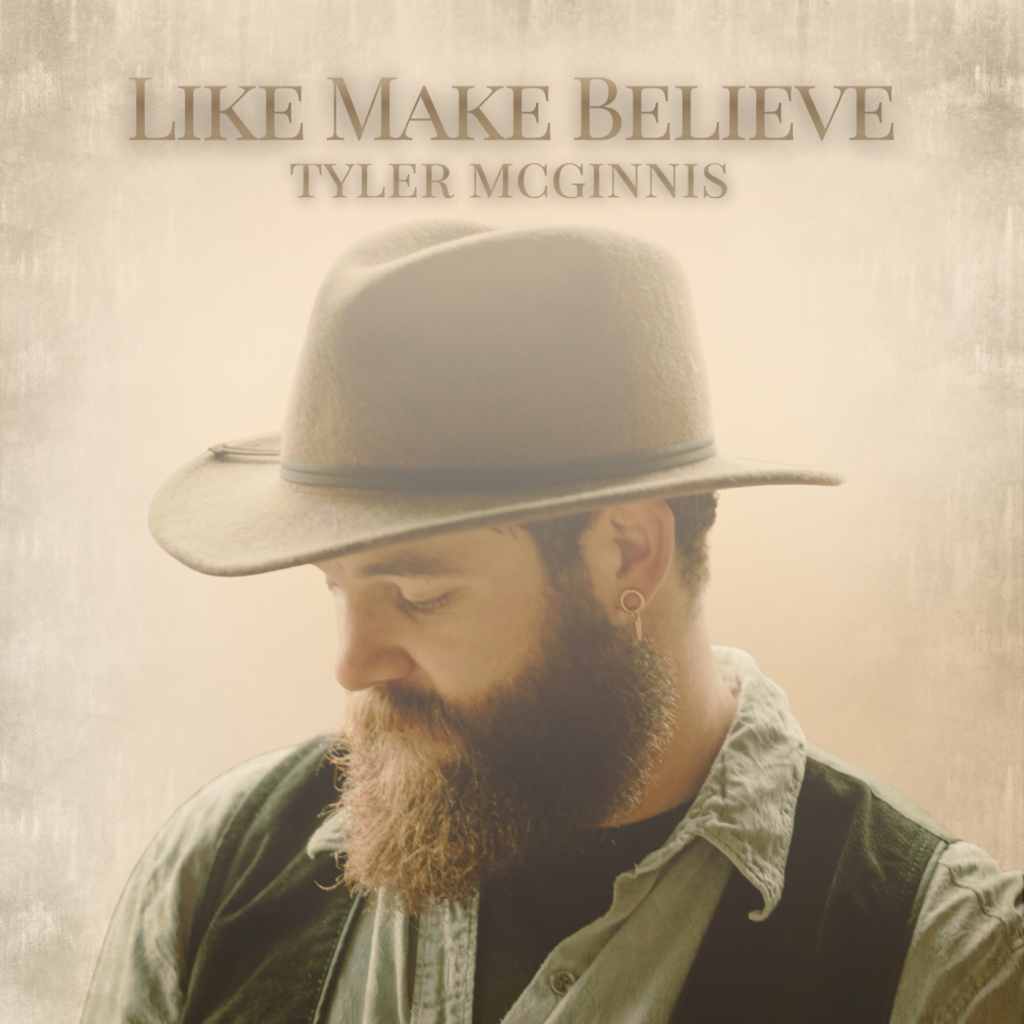 Tyler McGinnis – “Like Make Believe”