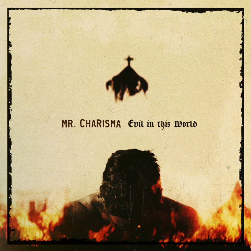 Mr. Charisma – “Evil in This World”