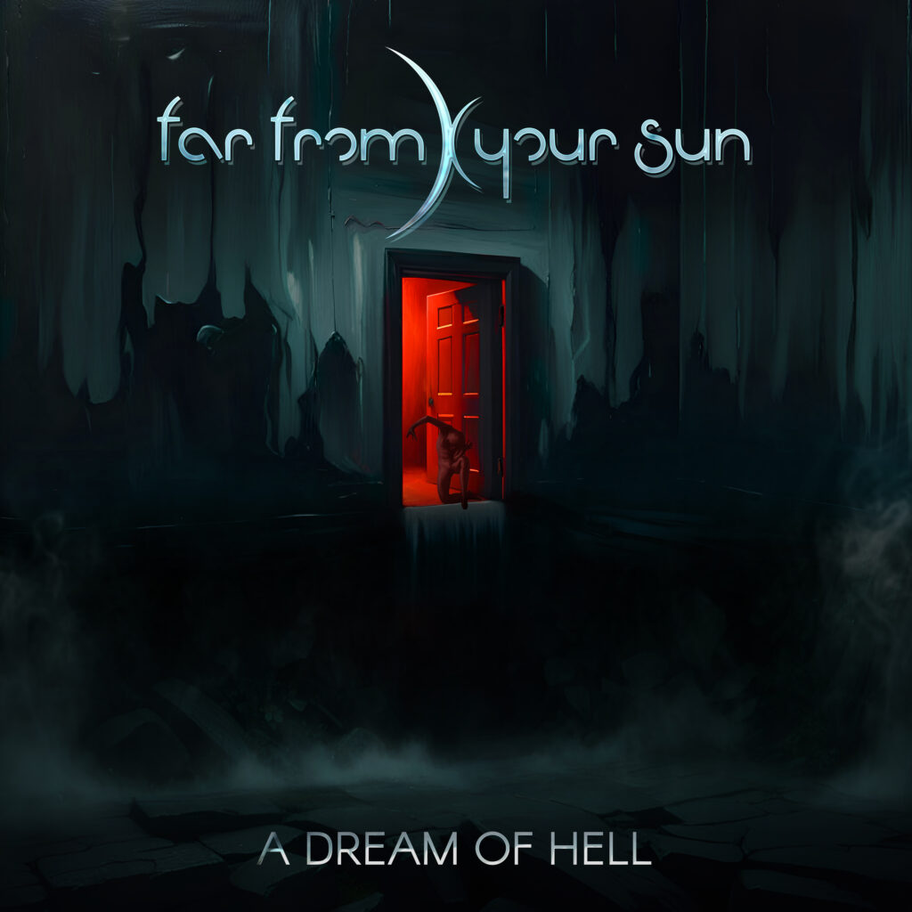 Far From Your Sun – “A dream of hell”