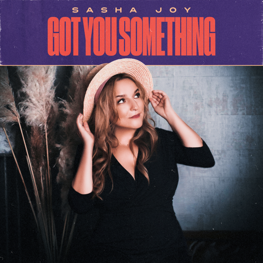 Sasha Joy – “Got You Something”