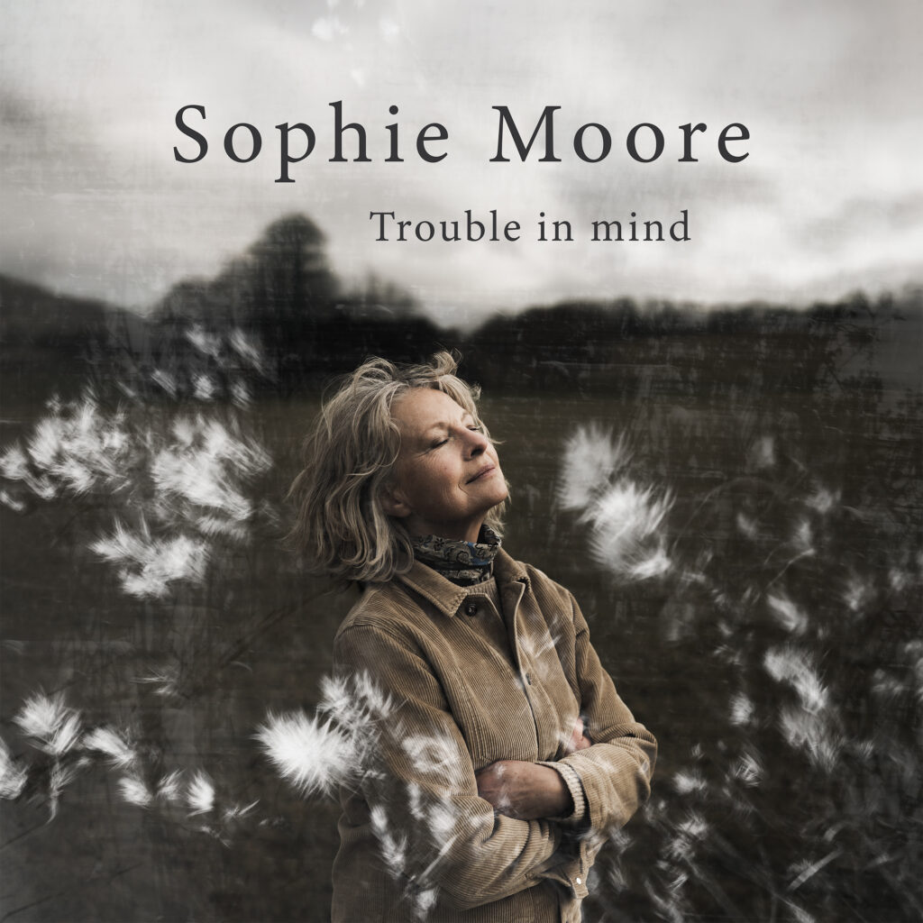 Sophie Moore – “Trouble in Mind”