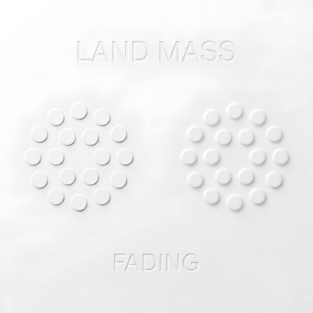 Land Mass – “Fading”