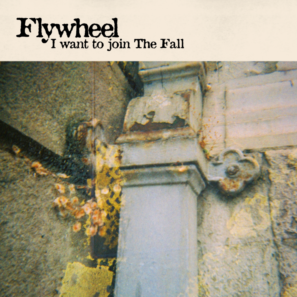 Flywheel – “I Want To Join The Fall”