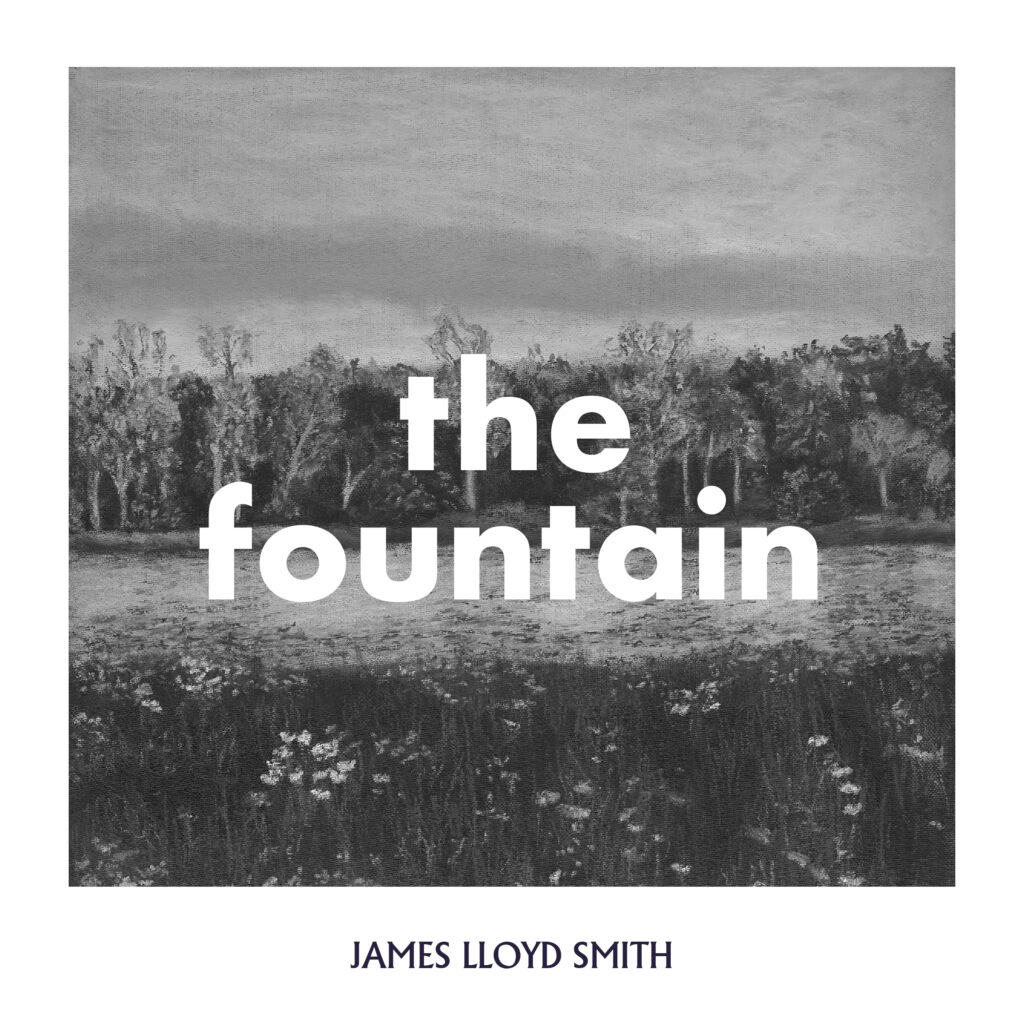 James Lloyd Smith – “The Fountain”