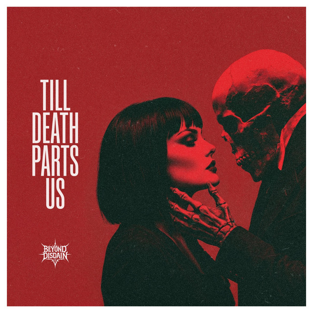 Beyond Disdain – “Till Death Parts Us”