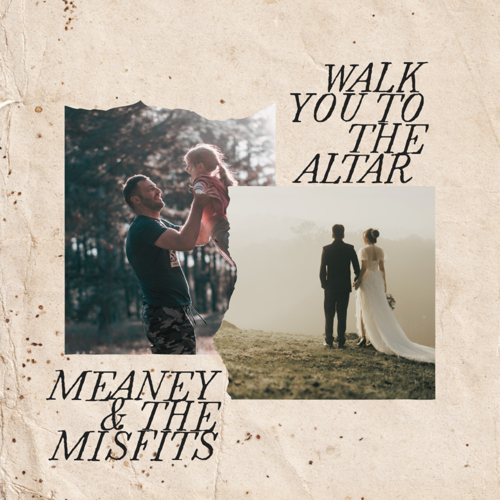 Meaney & the Misfits – “Walk You to the Altar”