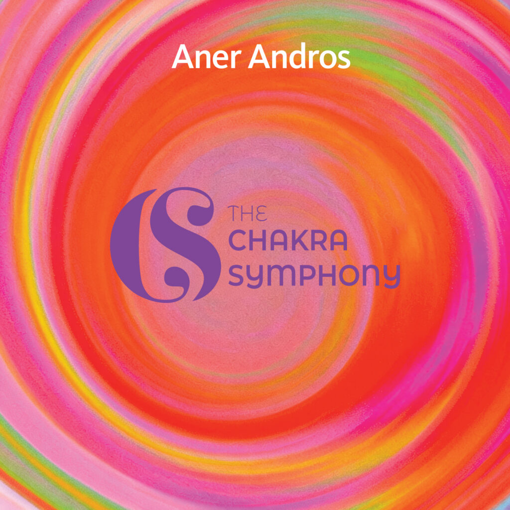 Aner Andros – “The Chakra Symphony”