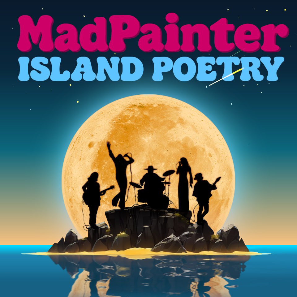 Mad Painter – “Island Poetry”