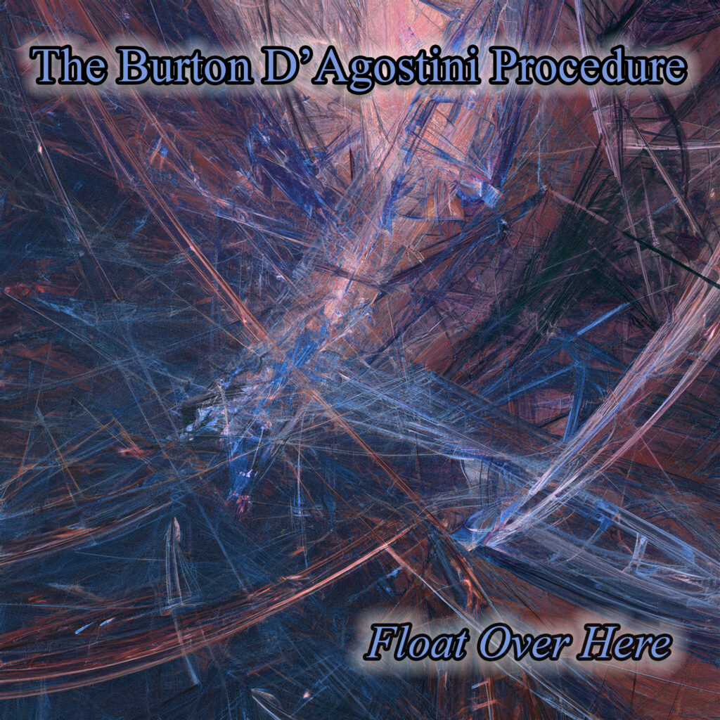 The Burton D’Agostini Procedure – “Float Over Here”