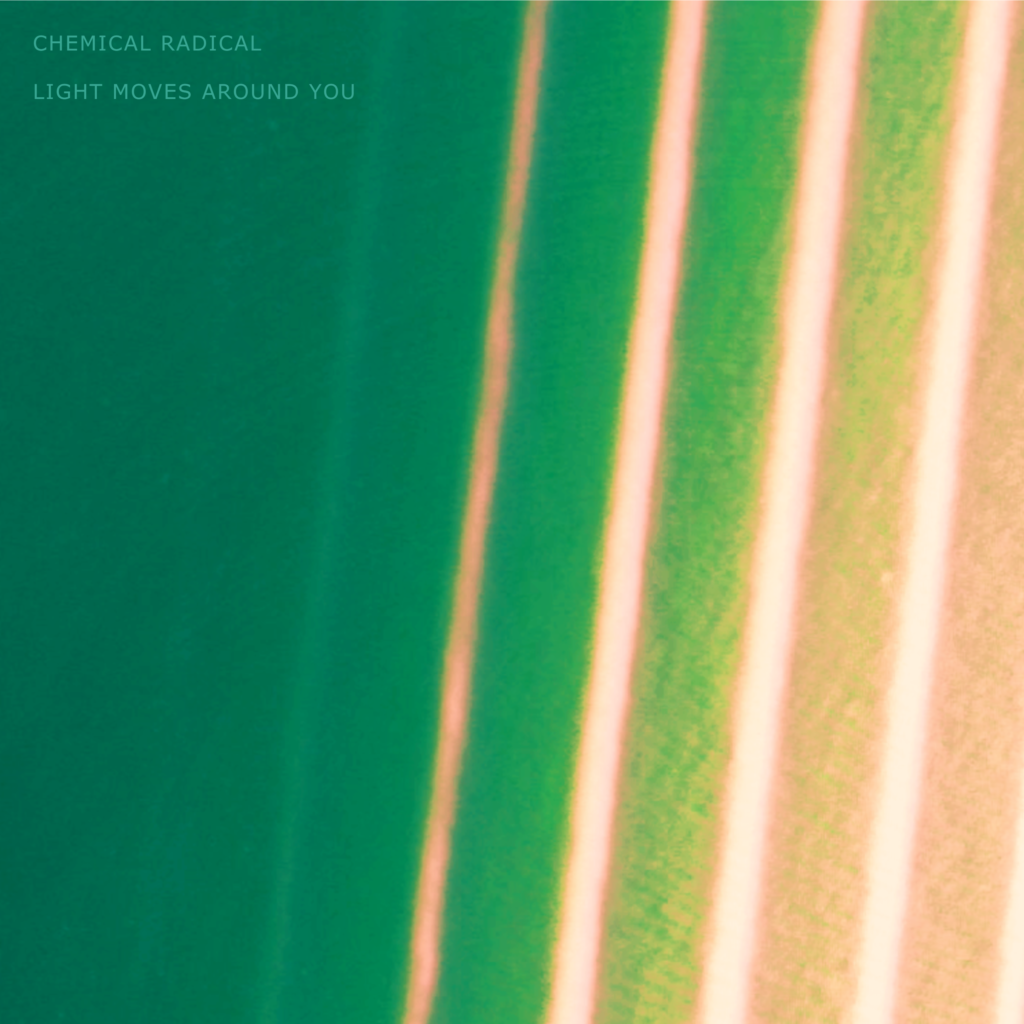 Chemical Radical – “Light Moves Around You”