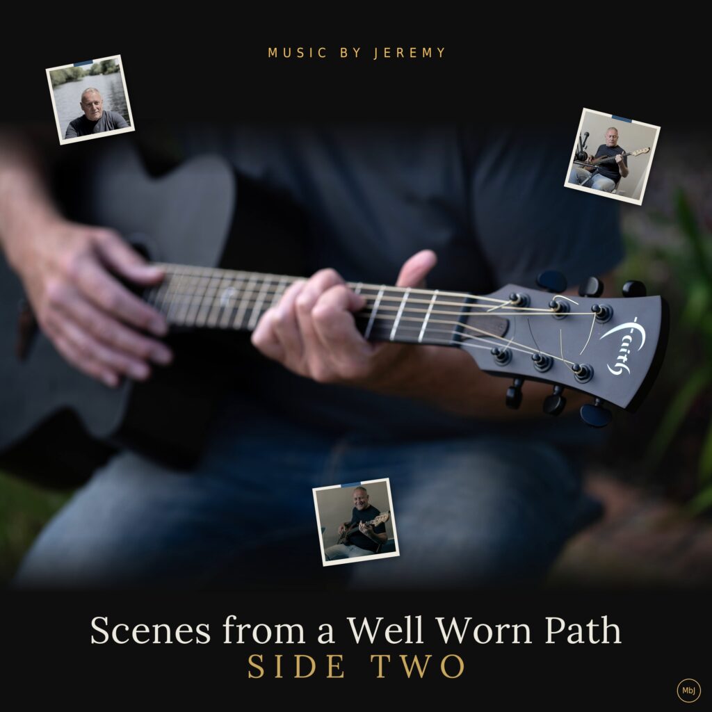 Music by Jeremy – “Scenes from a Well Worn Path – Side Two”