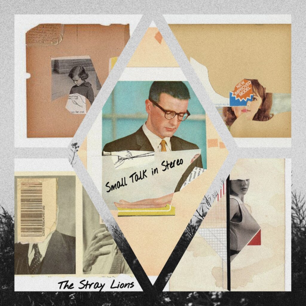 The Stray Lions – “Small Talk in Stereo”